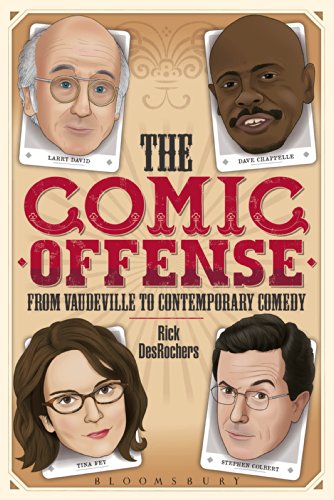 The Comic Offense from Vaudeville to Contemporary Comedy: Larry David, Tina Fey, Stephen Colbert, and Dave Chappelle