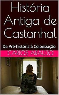 Livro História Antiga de Castanhal: Da Pré-história à Colonização