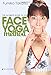 The Ultimate Guide To The Face Yoga Method: Take Five Years Off Your Face