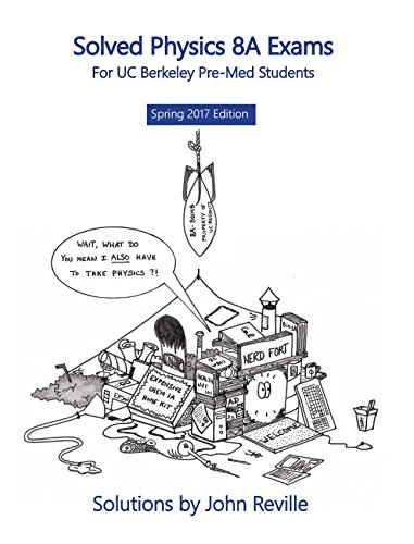 Solved Physics 8a Exams For Uc Berkeley Pre Med Students John Reville 9780692839294 Amazon Com Books