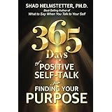 365 Days of Positive Self-Talk for Finding Your Purpose
