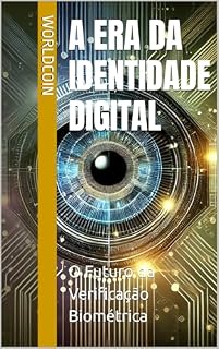 Livro Worldcoin e a Era da Identidade Digital: O Futuro da Verificação Biométrica