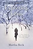 Front cover for the book Expecting Adam: A True Story of Birth, Rebirth, and Everyday Magic by Martha Beck