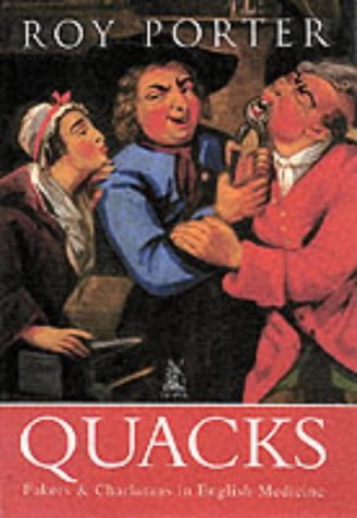Quacks: Fakers & Charlatans in English Medicine