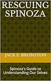 Rescuing Spinoza: Spinoza's Guide to Understanding Our Selves