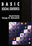 Basic Social Statistics, Knoke, David and Bohrnstedt, George W., 087581347X