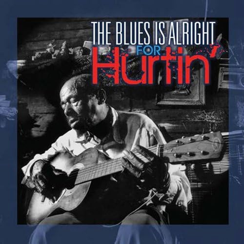 Blues Is Alright for Hurtin'
