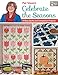 Pat Sloan's Celebrate the Seasons: 14 Easy Quilts and Companion Projects by Pat Sloan