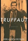 Truffaut: A Biography by Serge Toubiana, Antoine De Baecque