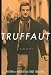 Truffaut: A Biography by Serge Toubiana, Antoine De Baecque