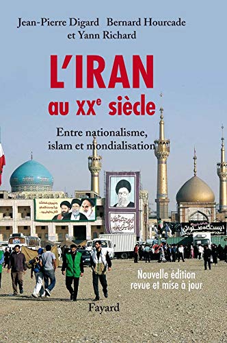 L Iran Au Xxe Siecle Entre Nationalisme Islam Et Mondialisation Documents 57 French Edition Digard Jean Pierre Richard Yann Hourcade Bernard 9782213632100 Amazon Com Books