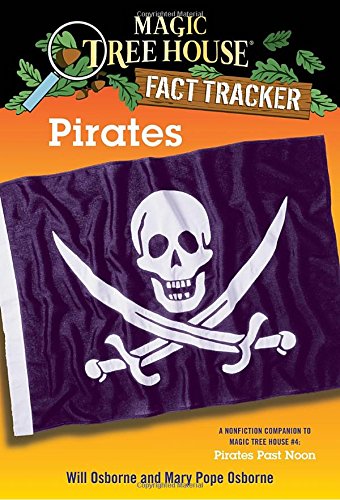 Pirates: A Nonfiction Companion to Magic Tree House #4: Pirates Past Noon (Magic Tree House Fact Tracker)