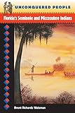 Unconquered People: Florida's Seminole and Miccosukee Indians (Native Peoples, Cultures, and Places by