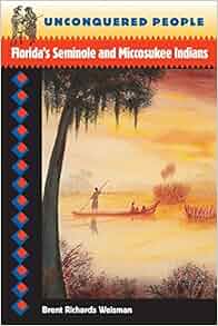 Unconquered People Florida S Seminole And Miccosukee