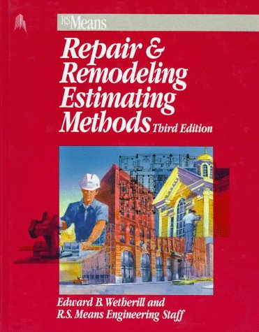 Repair & Remodeling Estimating Methods (Means Repair and Remodeling Estimating, 1997) by Edward B. Wetherill