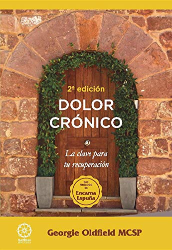 DOLOR CRÓNICO: La clave para tu recuperación (Spanish Edition) by Georgie OLDFIELD