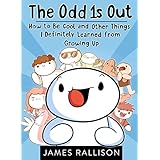 The Odd 1s Out: How to Be Cool and Other Things I Definitely Learned from Growing Up