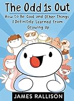 The Odd 1s Out: How to Be Cool and Other Things I Definitely Learned from Growing Up