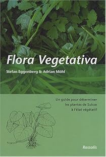 Flora Vegetativa Un Guide Pour Determiner Les Plantes De Suisse A L Etat Vegetatif Babelio