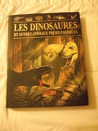 Les dinosaures et autres animaux prÃ©historiques