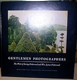Gentlemen Photographers : The Work of Loring Underwood and William Lyman Underwood, Shloss, Carol and Snyder, Joel, 0940097001