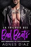 La trilogie des Bad Beats: Une romance de milliardaire (French Edition) by Agnes Diaz