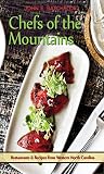 Chefs of the Mountains: Restaurants & Recipes from the Western North Carolina