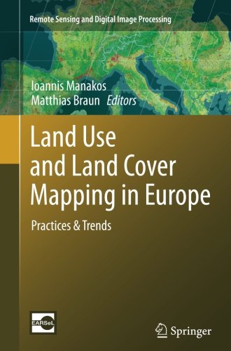 Land Use and Land Cover Mapping in Europe: Practices & Trends (Remote Sensing and Digital Image Processing)