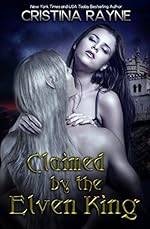 Claimed by the Elven King: The Complete Edition (Elven King Series Book 1)