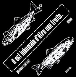 Il est inhumain d'être une truite