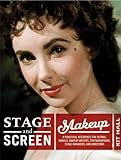 Stage & Screen Makeup: A Practical Reference for Actors, Models, Makeup Artists, Photographers, Stag by