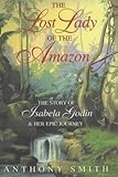 Front cover for the book The Lost Lady of the Amazon: The Story of Isabela Godin and Her Epic Journey by Anthony Smith