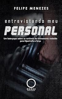 Livro Entrevistando meu Personal: Um bate-papo sobre as variáveis do treinamento resistido para hipertrofia e força
