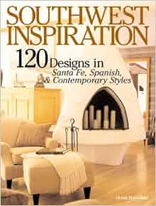 Southwest Inspiration 120 Home Designs In Santa Fe