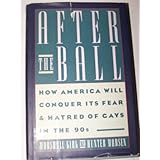 After the Ball: How America Will Conquer Its Fear and Hatred of Gays in the '90s by Marshall Kirk (1989-05-26)