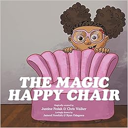The Magic Happy Chair Fedak Justine Walker Chris Newkirk Jameel Odagawa Ryan 9781982265144 Amazon Com Books