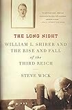 The Long Night: William L. Shirer and the Rise and Fall of the Third Reich by Steve Wick