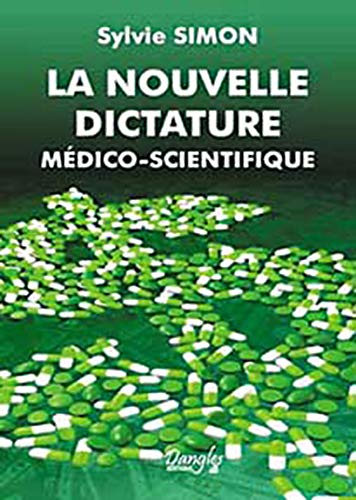 La nouvelle dictature mÃ©dico-scientifique (French Edition) by (Paperback)