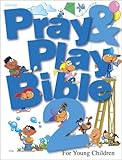 Pray & Play Bible 2: For Young Children by 