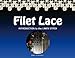 Filet Lace: Introduction to the Linen Stitch by 