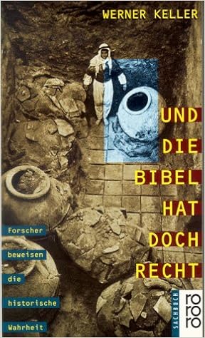 Und Die Bibel Hat Doch Recht Forscher Beweisen Die Historische Wahrheit Amazon De Keller Werner Bucher
