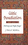 Celtic Benediction: Morning and Night Prayer