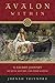 Avalon Within: A Sacred Journey of Myth, Mystery, and Inner Wisdom by
