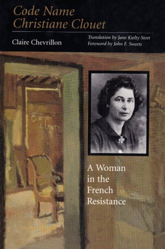 Code Name Christiane Clouet: A Woman in the French Resistance