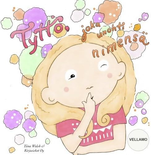 Tyttö, joka unohti nimensä VELLAMO (Finnish Edition)