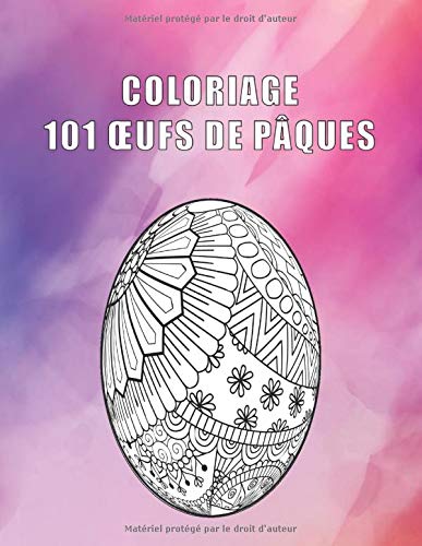 Coloriage 101 Oeufs De Paques 101 Dessins Antistress A Colorier Pour Les Jeunes Et Les Adultes Cocos De Paques French Edition Leduc Pascaline Amazon Com Books