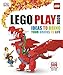 LEGO Play Book: Ideas to Bring Your Bricks to Life by 