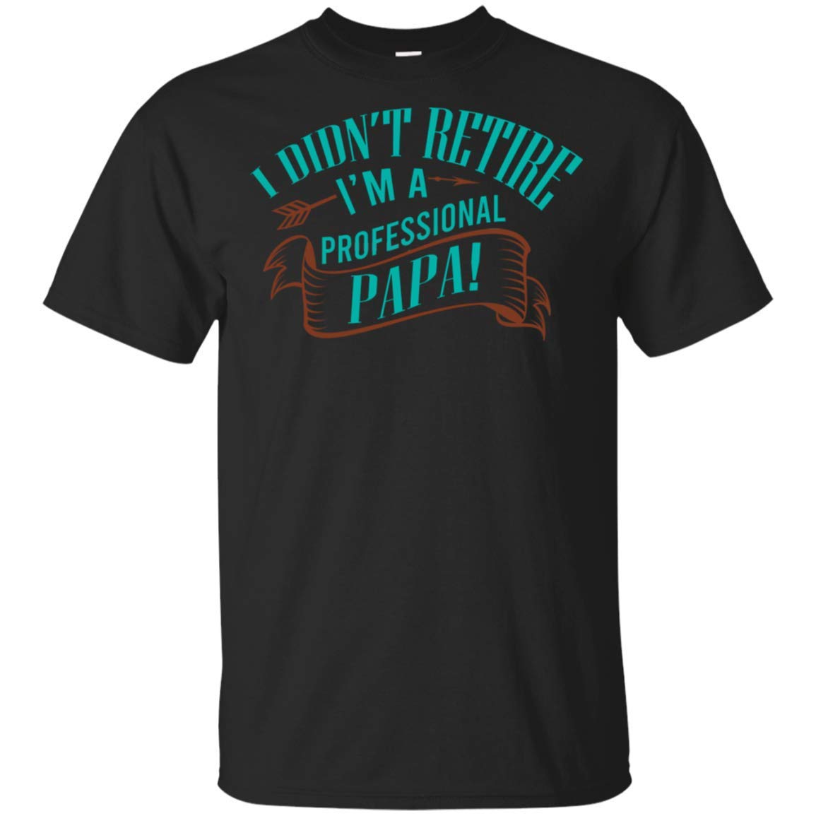 I Didn't Retire I'm A Professional Papa Fathers Day Tshirt Funny Gift For 