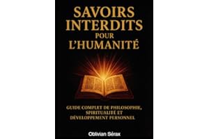 Savoirs Interdits pour l’Humanité: Guide de Transformation Totale (French Edition)