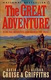Front cover for the book The Great Adventure: How the Mounties Conquered the West by David Cruise
